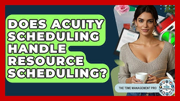 Does Acuity Scheduling Handle Resource Scheduling? - The Time Management Pro
