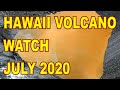 Hawaii Volcano Update News Report July 2020 - Lōʻihi - Kilauea - Mauna Loa - Halemaumau Crater