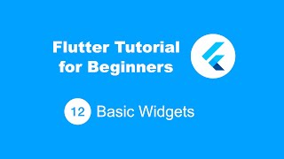 Flutter Tutorial for Beginners 12 Basic Widgets