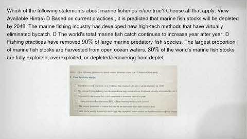 Which of the following statements about marine fisheries is/are true? Choose all that apply. View Av
