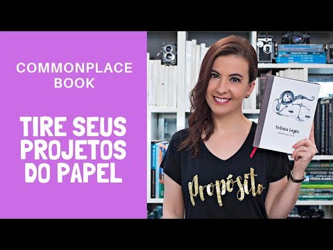 Tire os PROJETOS do papel com o COMMONPLACE BOOK! dicas infaliveis para enlouquecer um homem