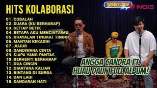 'COBALAH - SUARA - SETIAP DETIK' COVER ANGGA CANDRA FT. HIJAU DAUN FULL ALBUM TERPOPULER