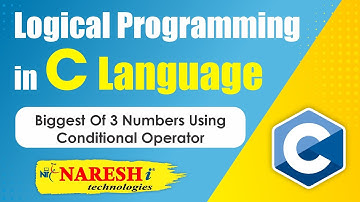 Biggest of 3 Numbers using Conditional Operator | Logical Programming in C | Naresh IT