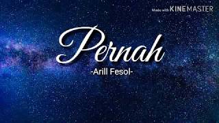 Arill Fesol - Pernah (lirik)