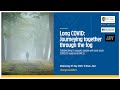 Sessions 1 & 2 - Long COVID: Journeying together through the fog