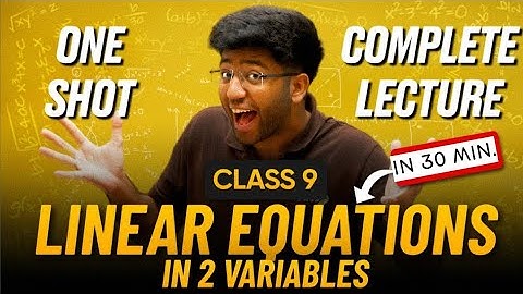 Linear Equations In 2 Variables Class 9 in One Shot 🔥 | Class 9 Maths Chapter 4 Complete Lecture