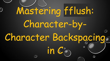 Mastering fflush: Character-by-Character Backspacing in C