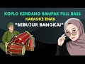 Karaoke Sebujur bangkai koplo kendang rampak fullbass paling enak