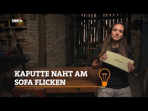 Profitipp: Wie man ein Sofa flickt | SWR Handwerkskunst