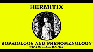 Sophiology and Phenomenology with Michael Martin