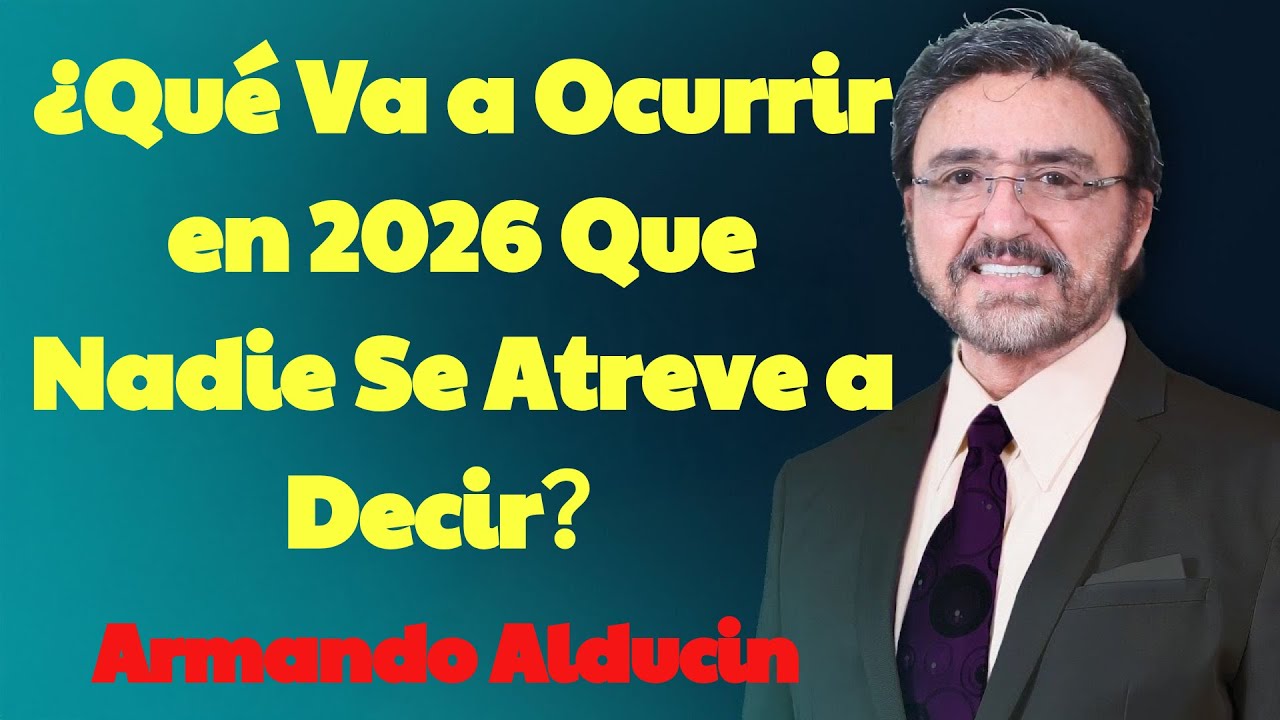 ¿Qué Va a Ocurrir en 2026 Que Nadie Se Atreve a Decir？ | Armando Alducin 2026