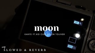 moon - kanye west ft. kid cudi & don toliver ⎠ slowed + reverb