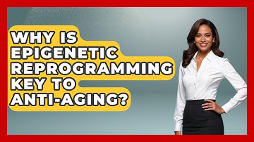 Why Is Epigenetic Reprogramming Key To Anti-aging? - Long Life Blueprint