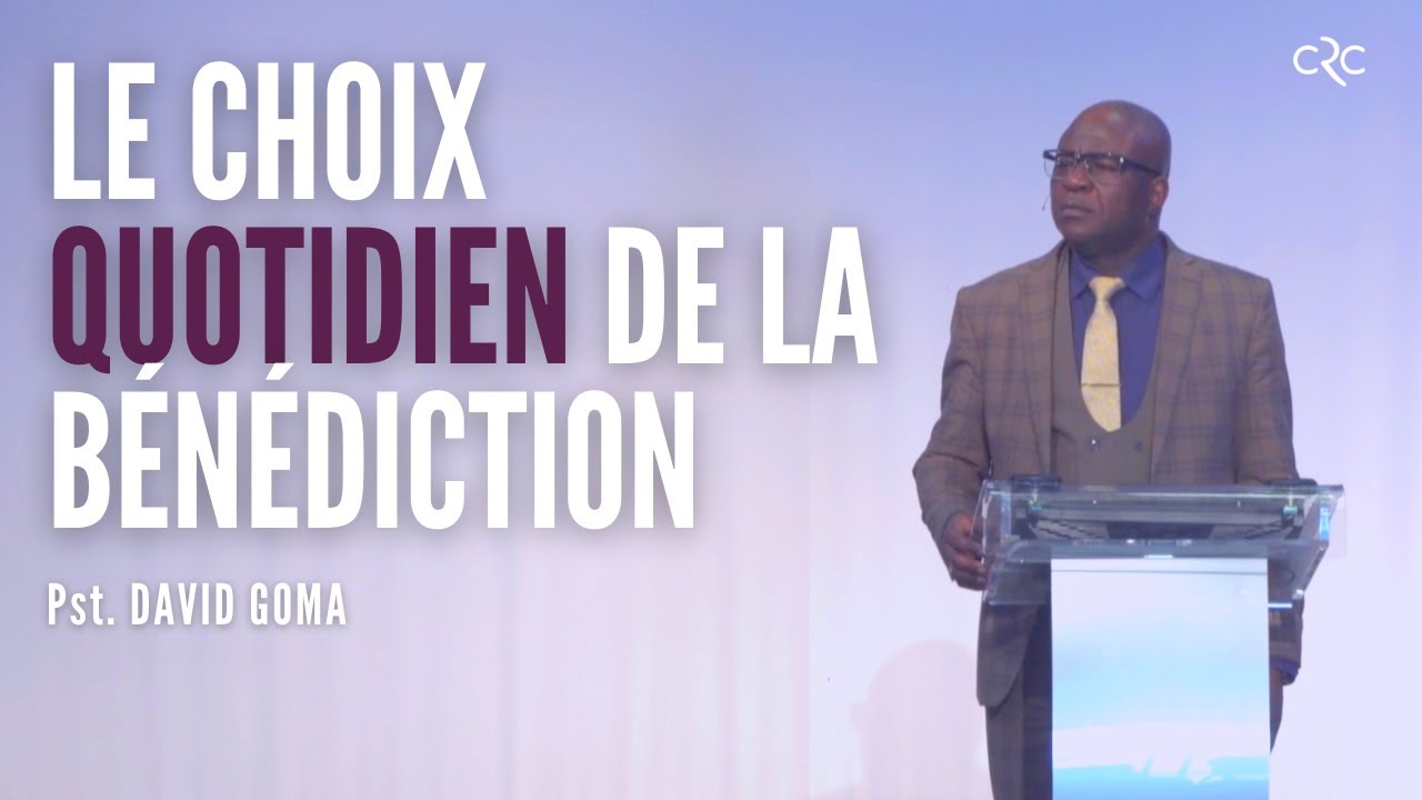 Le choix quotidien de la bénédiction | Pst. David Goma [20 juin 2021]