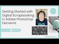 Getting Started with Digital Scrapbooking in Adobe Photoshop Elements