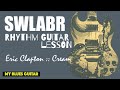 SWLABR :: Lesson One :: RHYTHM GUITAR :: Eric Clapton Cream