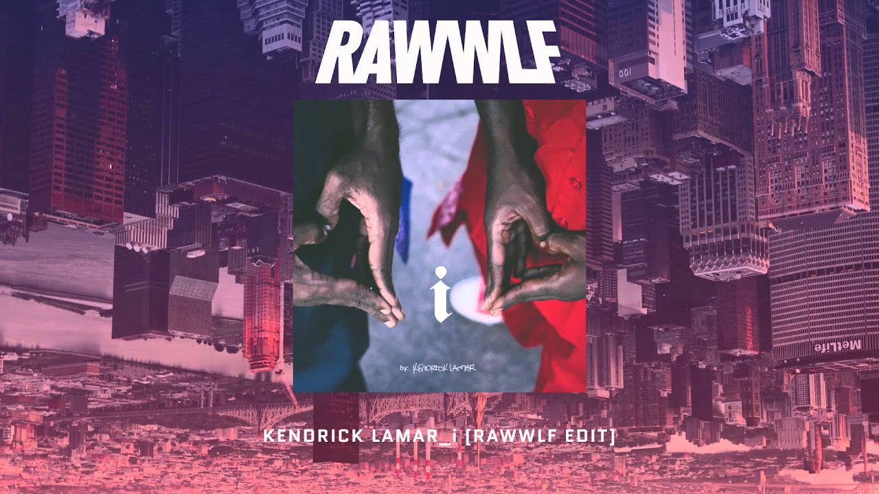 Kendrick Lamar i Love Myself RAWWLF edit remix FD Kendrick Lamar i Love Myself RAWWLF edit remix FD