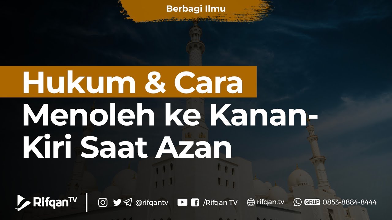 Hukum & Cara Menoleh ke Kanan-Kiri Saat Azan - K.H. Ahmad Zainuddin Al ...