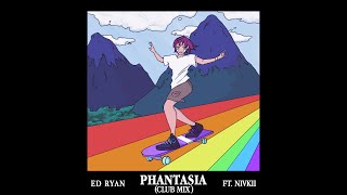 Ed Ryan - Phantasia (feat. Nivkii) (Club Mix)