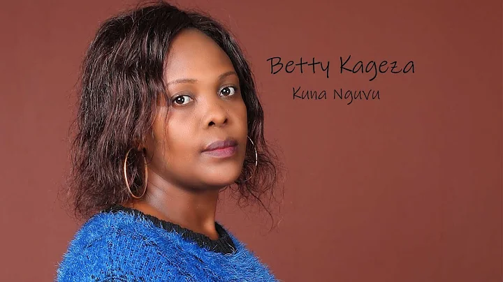 KUNA NGUVU_BETTY KAGEZA