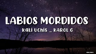 Kali Uchis _ KAROL G - Labios Mordidos (Letra)
