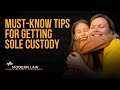 Top Tips for Getting Sole Custody in Family Court