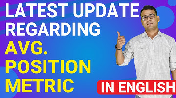 The End of Average Position Metric in Google Ads - Explained in English