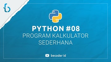 Python - 8. Membuat Program Kalkulator Sederhana