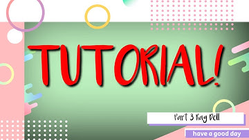 RAG DOLL STEP BY STEP TUTORIAL part3|| ~TeamVanLuik