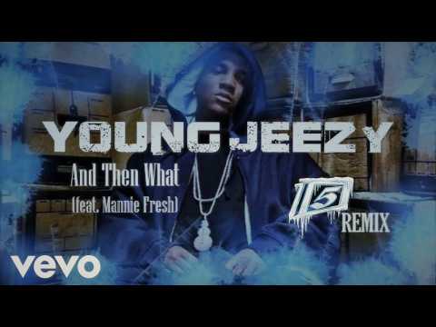Young Jeezy - And Then What (Remix) (feat. Mannie Fresh) [ID-5 Remix]