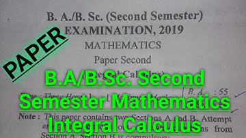 B.A./B.Sc. Second Semester examination 2019 Mathematics Paper Second Integral Calculus university