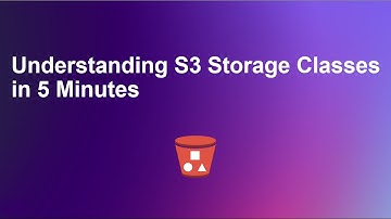 Understanding S3 Storage Classes in 5 Minutes