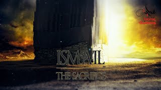 Isma'il [Ishmael] AS - The Father Of The Arabs