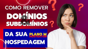 Como remover domínios e subdomínios da sua hospedagem Hostgator Plano M
