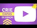 Como fazer capa de video profissional de graça (funciona no celular)