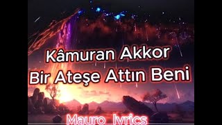 Kâmuran Akkor - Bir Ateşe Attın Beni (lyrics)