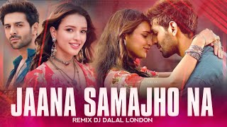 Jaana Samjho Na | Club Remix | DJ Dalal London | Bhool Bhulaiya 3.0 | Kartik Aaryan | Triptii Dimri