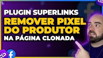 Plugin Super Links - Como REMOVER o PIXEL do PRODUTOR na Página Clonada