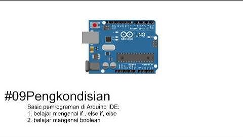 9.Pengkondisian Di Pemrograman Arduino IF ELSE BOOLEAN
