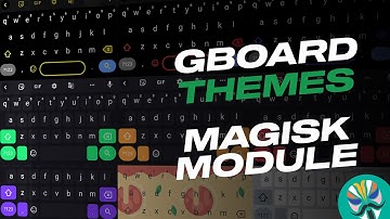 Google Keyboard 100+ Themes How to install [ROOT NEEDED] - MAGISK MODULE
