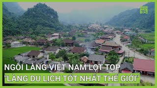 Ngôi làng của Việt Nam lọt top 'Làng du lịch tốt nhất thế giới' | VTC16