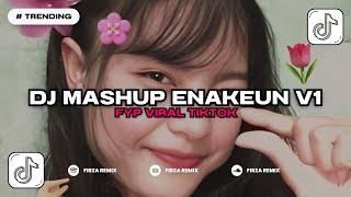 DJ MASHUP ENAKEUN V1 VIRAL TIKTOK - FIRZA REMIX