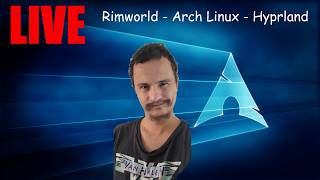 RimWorld - Arch Linux - Hyprland