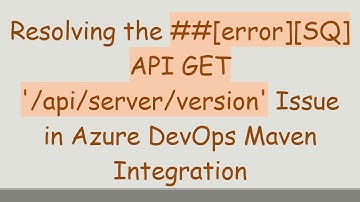 Resolving the # # [error][SQ] API GET 