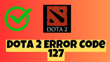 How to Fix Dota 2 Error Code 127 | Dota 2 Error 127 ✅