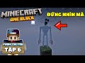 MINECRAFT SINH TỒN ONE BLOCK FROM THE FOG | TẬP 6 | NÓ CỨ NHÌN CHẰM CHẰM VÀO MÌNH THẬT LÀ GHÊ...