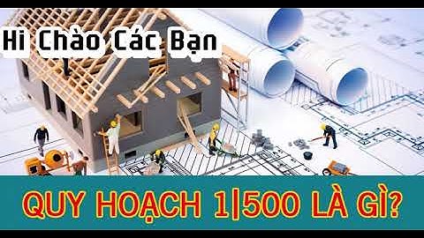 Quy hoạch chi tiết xây dựng 1 500 là gì năm 2024