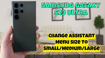 Samsung Galaxy S23 Ultra How to Change Assistant Menu Size To Small/Medium/Large
