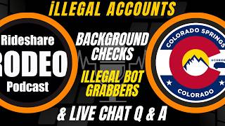 Gig App Illegal Accounts, Illegal BOTS, & REAL Background Checks @RideshareRodeo
