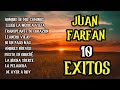 JUAN FARFAN - 10 EXITOS